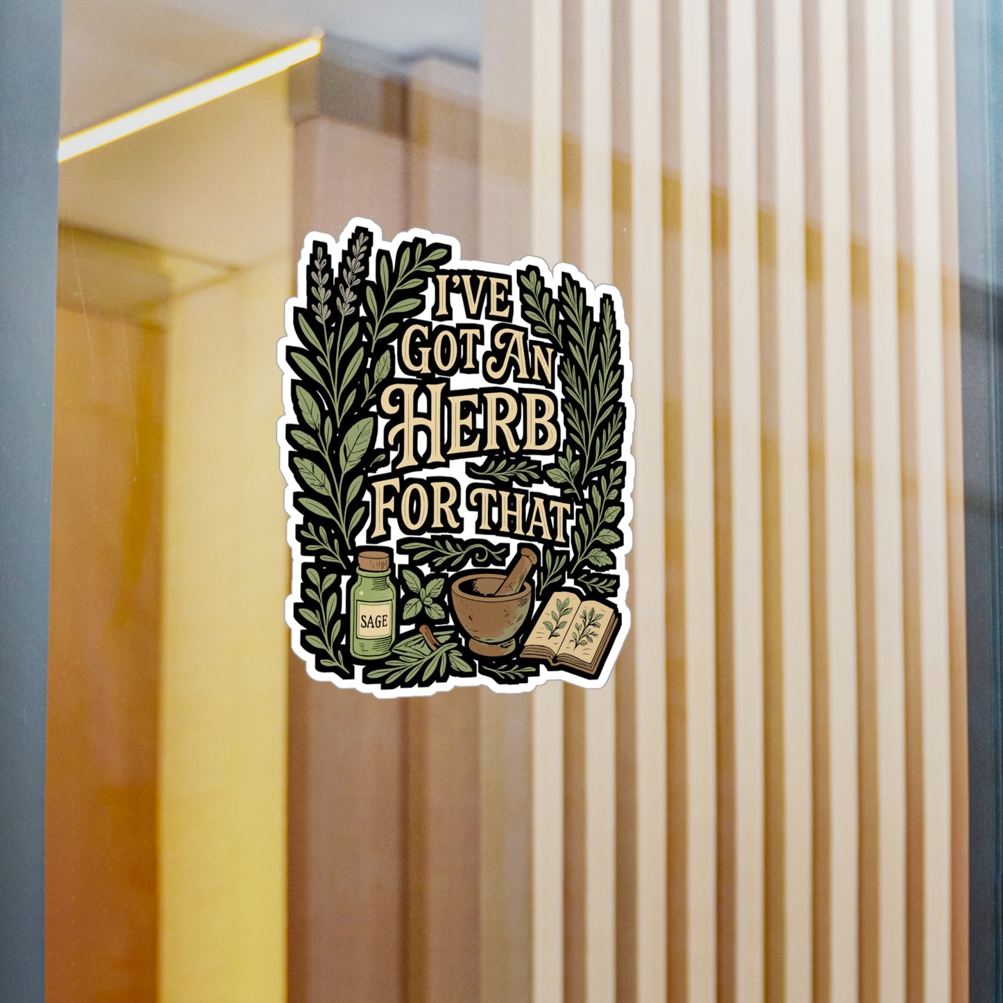 I've Got An Herb For That – Herbalist Sticker for Laptop or Water Bottle | Vinyl Decal & Essential Oil Gift Idea