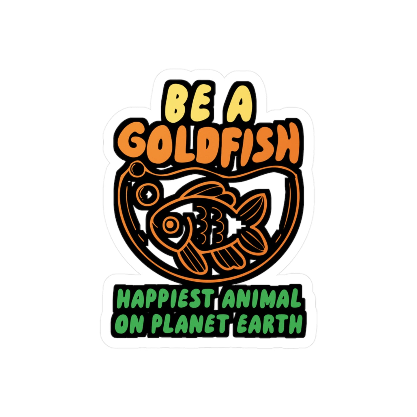 Be A Goldfish | Goldfish Sticker | Aquarist Decals | Aquascaping Laptop Sticker | Goldfish Gift | Aquarist Gift