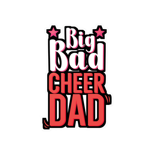 Big Bad Cheer Dad - Cheerleader Sticker for Wall, Laptop, Window, Truck, Car Cheerleader Gift Vinyl Cheerleading Decal Sticker