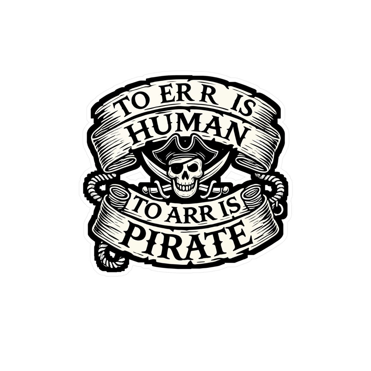 To ERR Is Human To ARR Is Pirate - Pirate Sticker for Laptop Sticker. Water Bottle Sticker, Vinyl Booty Decal - Pirate Gift