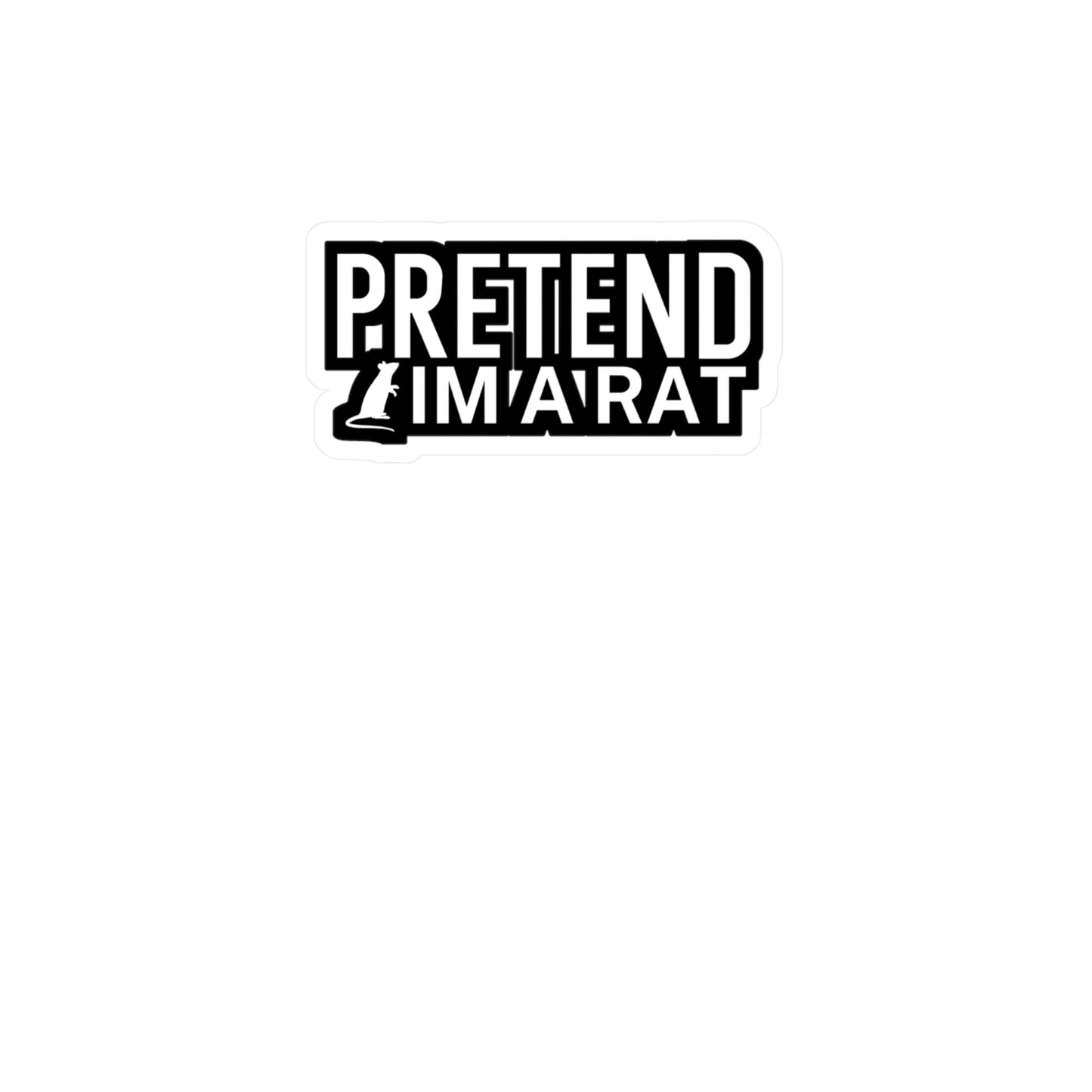 Pretend im a rat - Rat Sticker for Wall, Laptop, Window, Truck, Car Rat Gift Vinyl Rats Decal Sticker