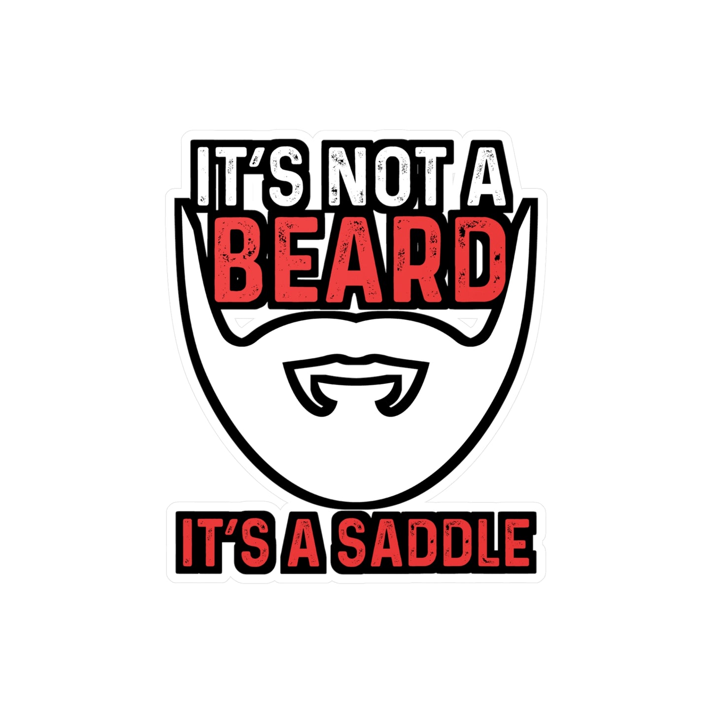 It's Not A Beard It's A Saddle - Beard Sticker for Car Laptop Sticker. Water Bottle Sticker, Vinyl Bearded Decal - Beard Gift