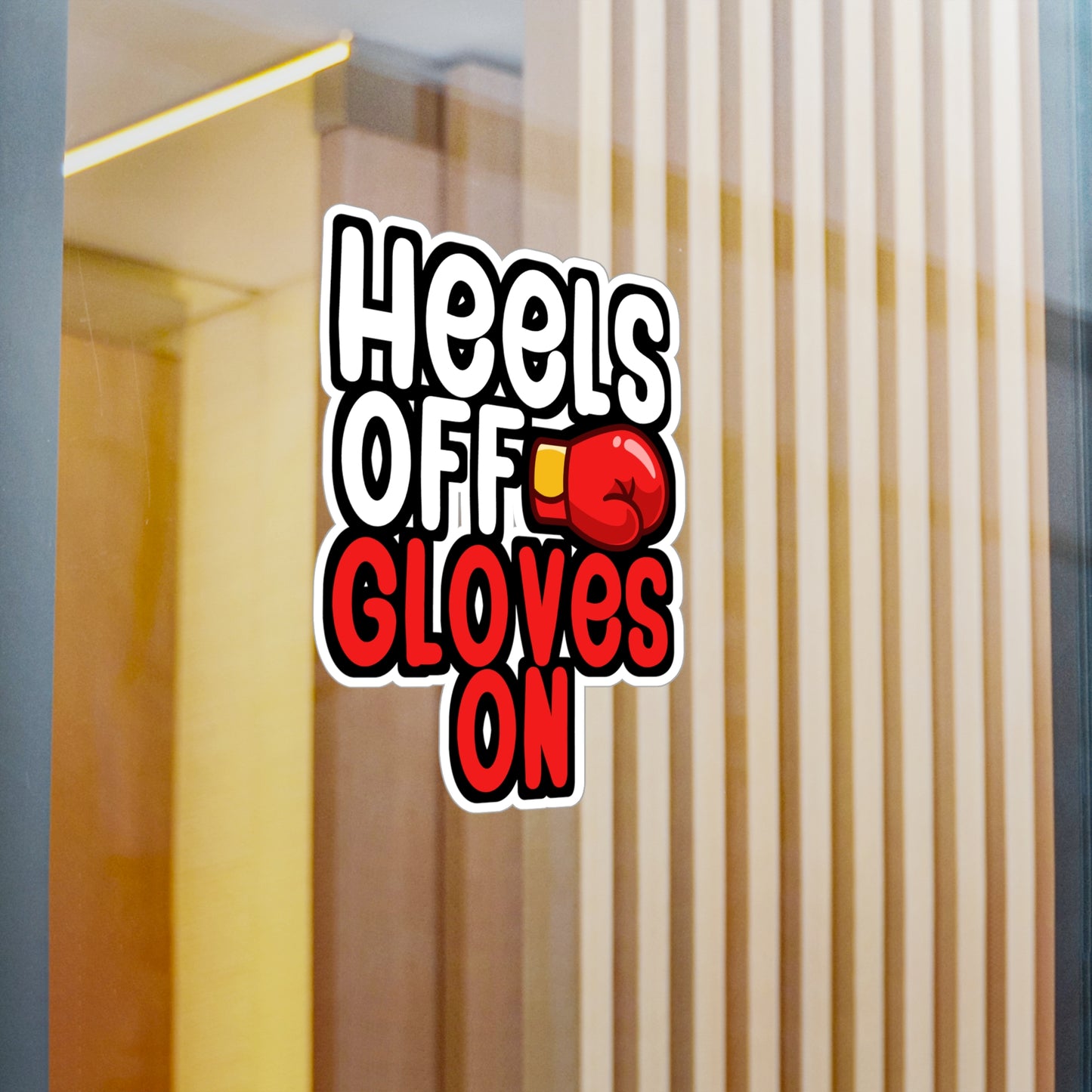 Heels Off Gloves On - Karate Sticker for Wall, Laptop, Window, Truck, Car Karate Gift Vinyl Material arts Decal Sticker