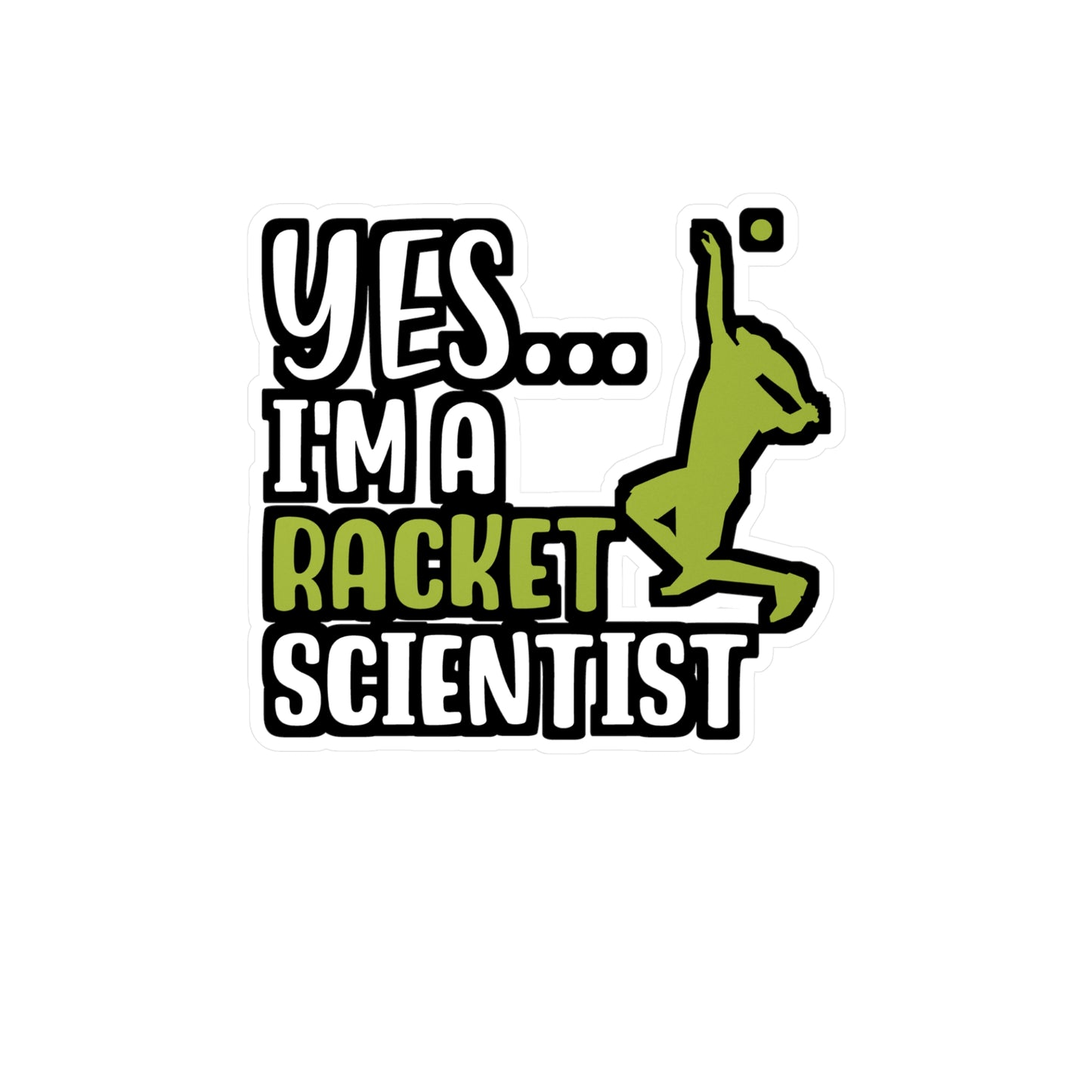 Yes I'm A Racket Scientist - Tennis Sticker for Wall, Laptop, Window, Truck, Car Tennis Gift Vinyl Love Decal Sticker