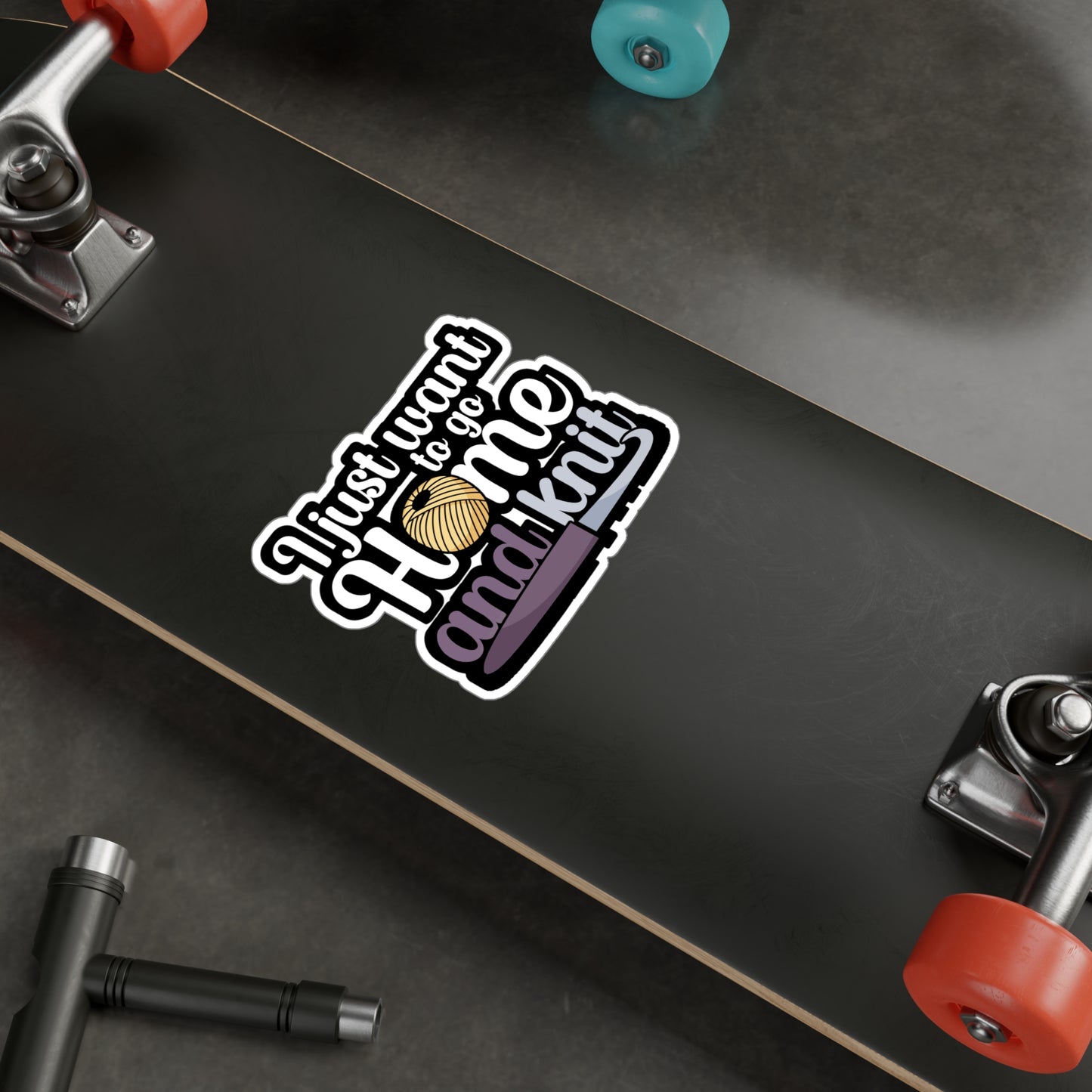 I just want to go home an knit - Crocheting Sticker for Wall, Laptop, Window, Truck, Car Crocheting Gift Vinyl Crocheter Decal Sticker