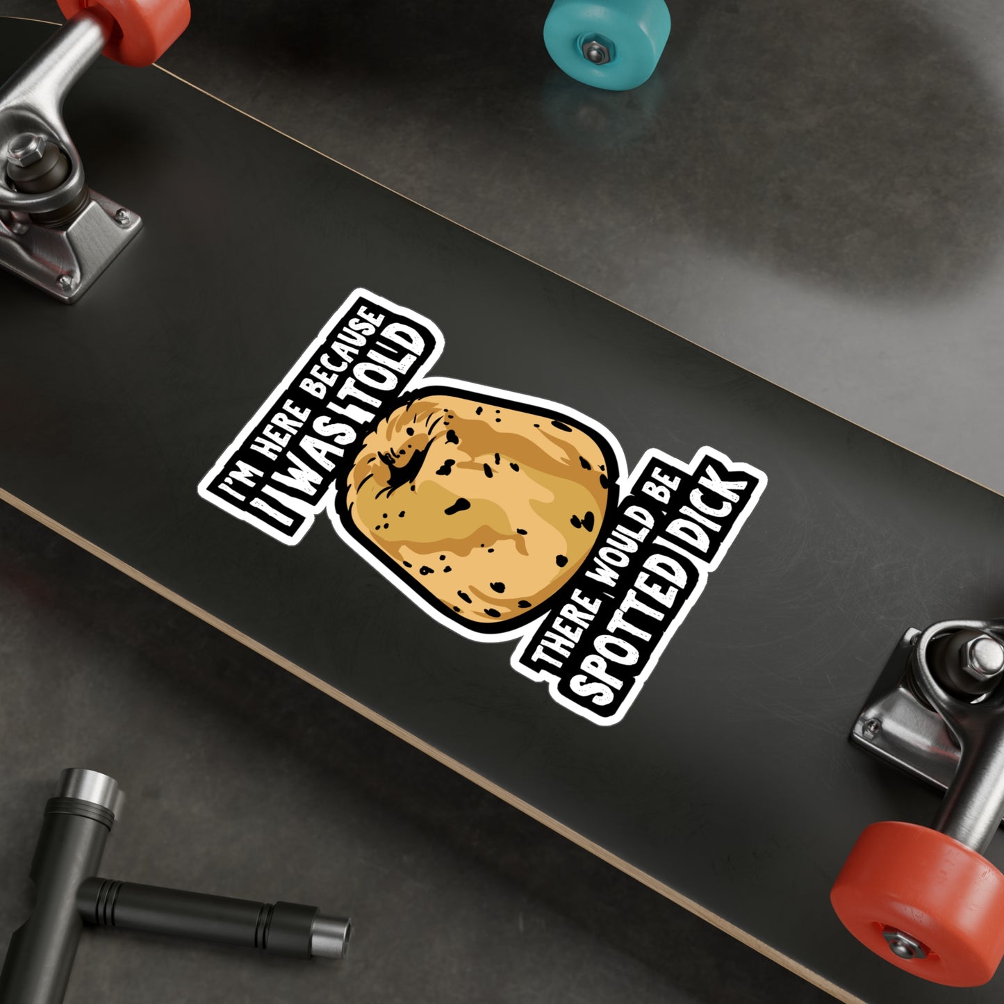 I Was Told There Would Be Spotted Dick | Spotted-dick Sticker | Pudding Decals | Dessert Laptop Sticker | Spotted-dick Gift | Pudding Gift