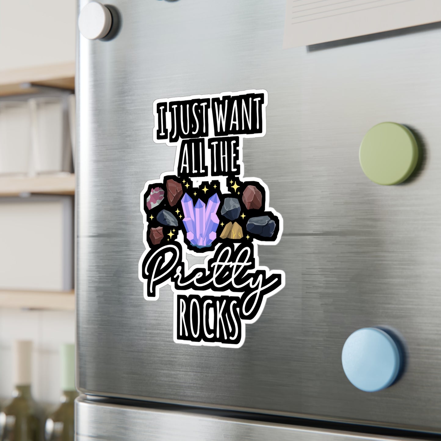 I Just Want All The Pretty Rocks - Geology Sticker for Laptop Sticker. Water Bottle Sticker, Vinyl Geologist Decal - Geology Gift