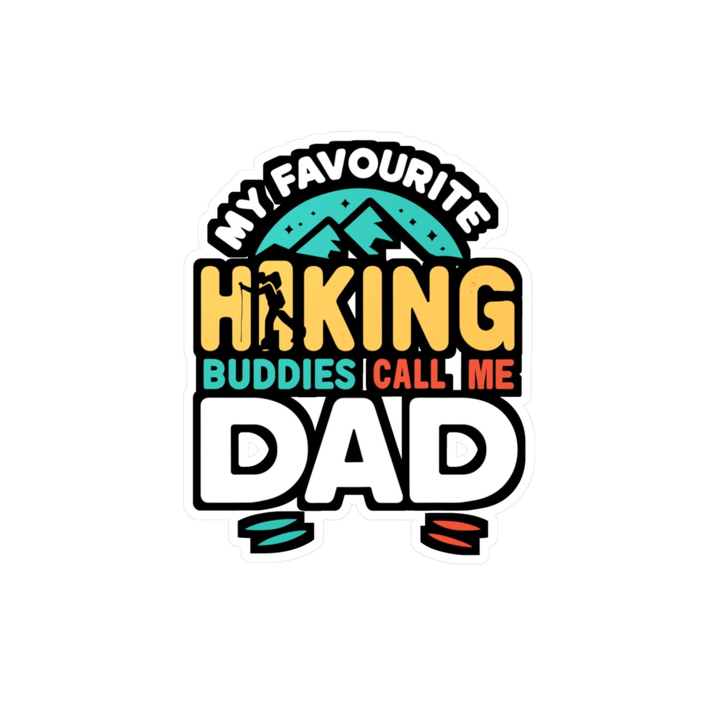 My Favourite Hiking Buddies Call Me Dad - Hiking Sticker for Laptop Sticker. Water Bottle Sticker, Vinyl Hiker Decal - Hiking Gift