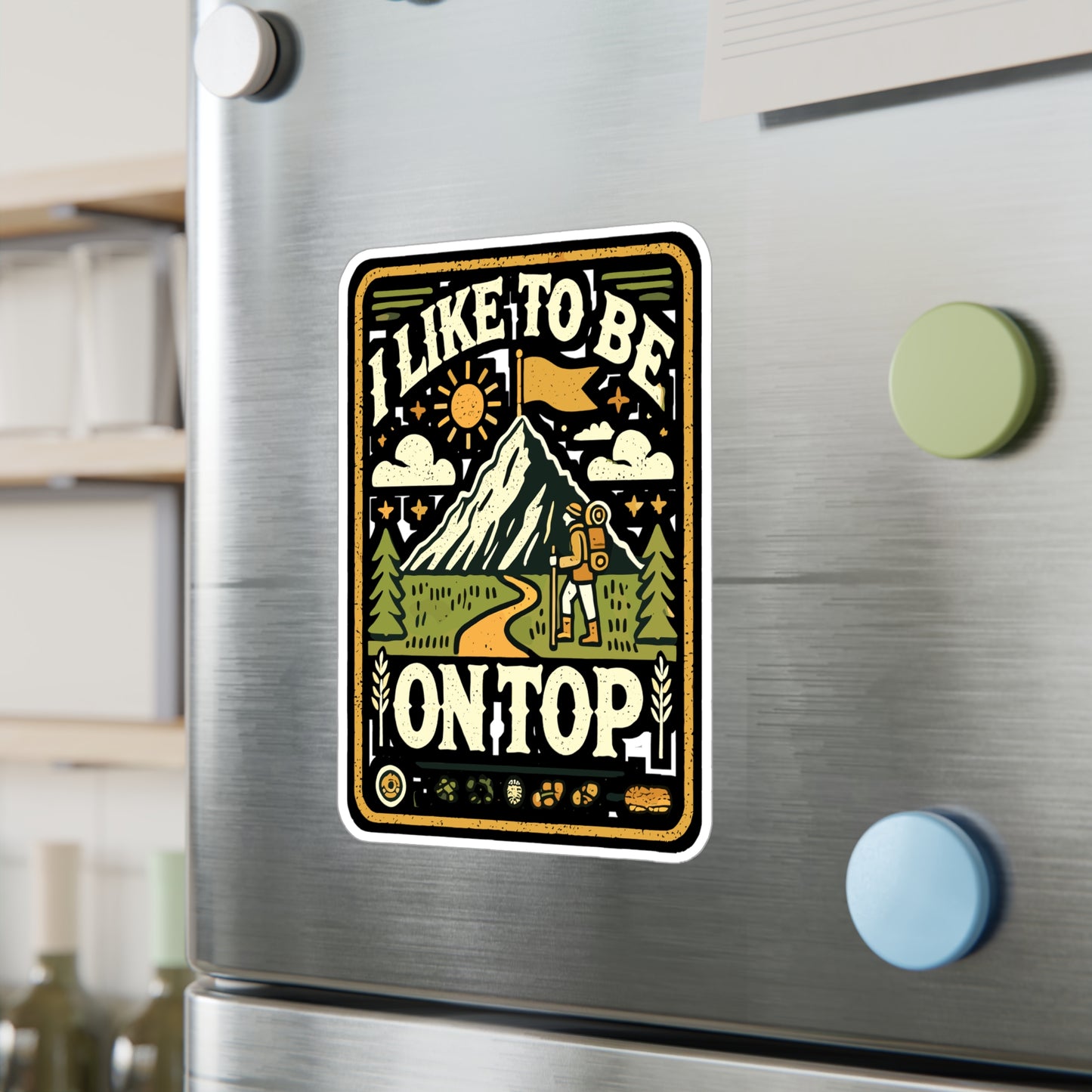 I Like To Be On Top - Hiking Sticker for Laptop Sticker. Water Bottle Sticker, Vinyl Adventure Decal - Hiking Gift