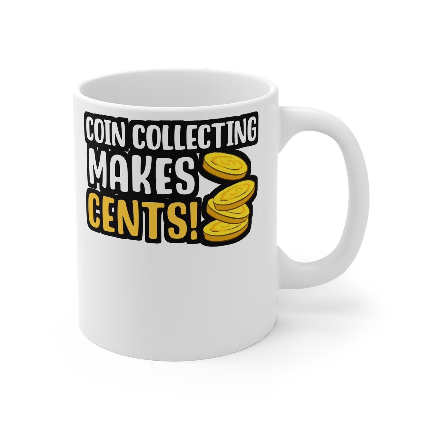 Coin Collecting Makes Cents - Coin-collection Mug for Coffee 11oz. Coin-collection Cup, White ceramic, Relic Mug - Coin-collection Gift