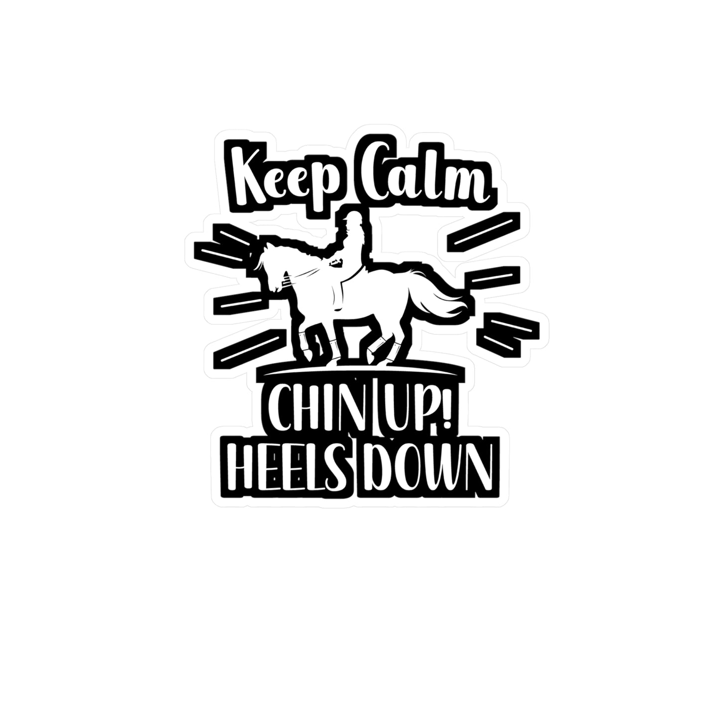 Keep Calm Chin up Heels down - Horse Sticker for Wall, Laptop, Window, Truck, Car Horse Gift Vinyl Horses Decal Sticker
