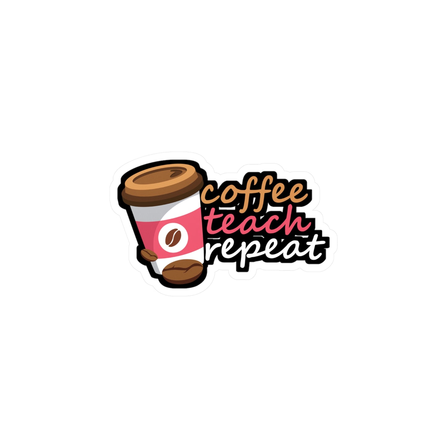 Coffee Teach Repeat - Coffee Sticker for Laptop Sticker. Water Bottle Sticker, Vinyl Cappuccino Decal - Coffee Gift