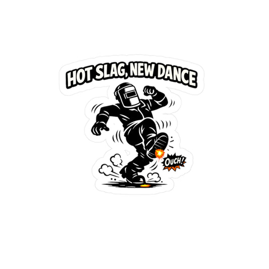 Welder Sticker "Hot Slag, New Dance" Welding Fabricator Arch Humor Vinyl Waterproof decals for Laptop Water Bottle