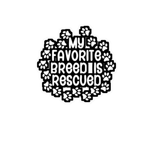 My Favorite Breed is Rescued - Animal-rescue Sticker for Wall, Laptop, Window, Truck, Car Animal-rescue Gift Vinyl Foster Decal Sticker