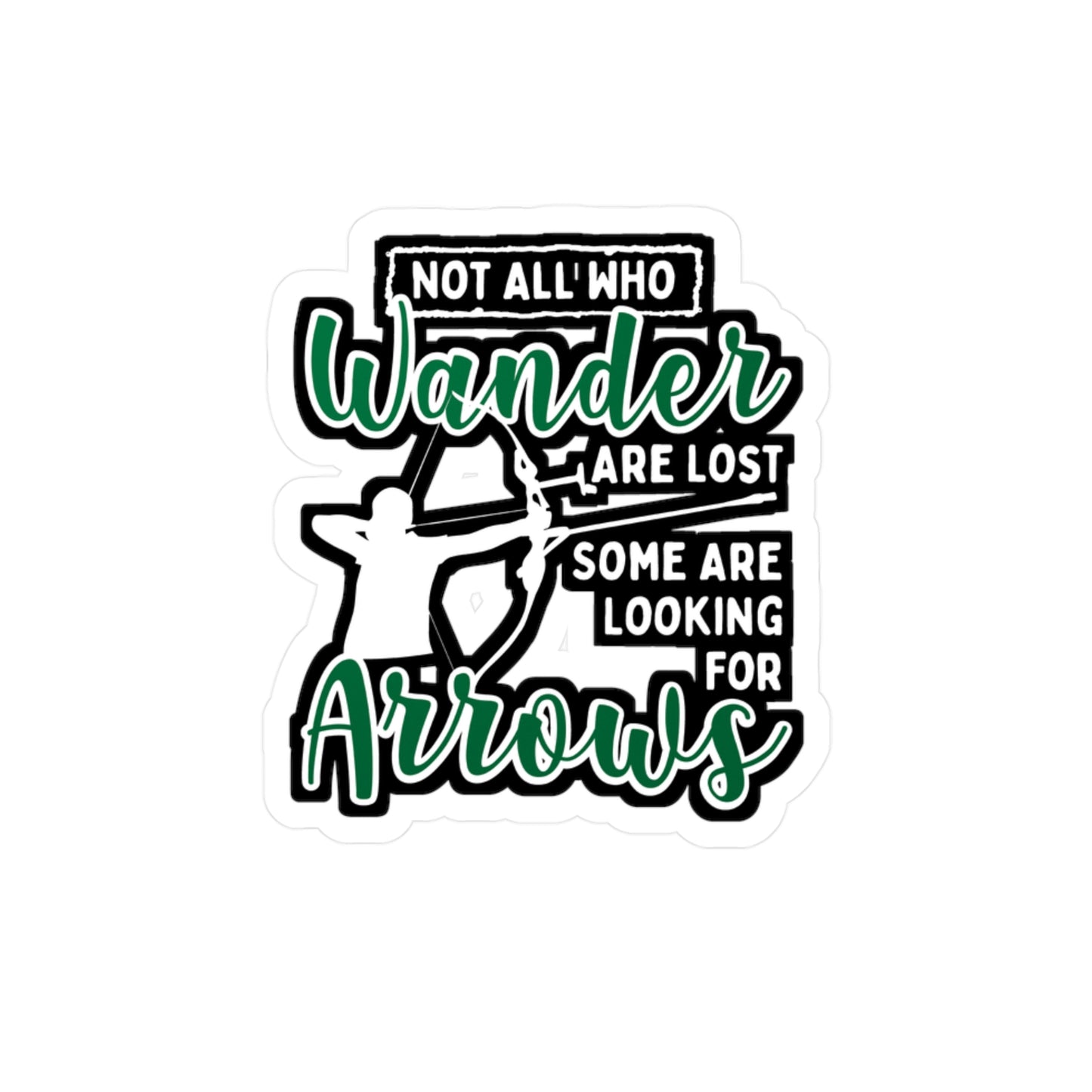 Not All Who Wander Are Lost Some Are Looking For Arrows - Archery Sticker for Laptop Sticker. Water Bottle Sticker, Vinyl Prehistoric Decal - Archery Gift