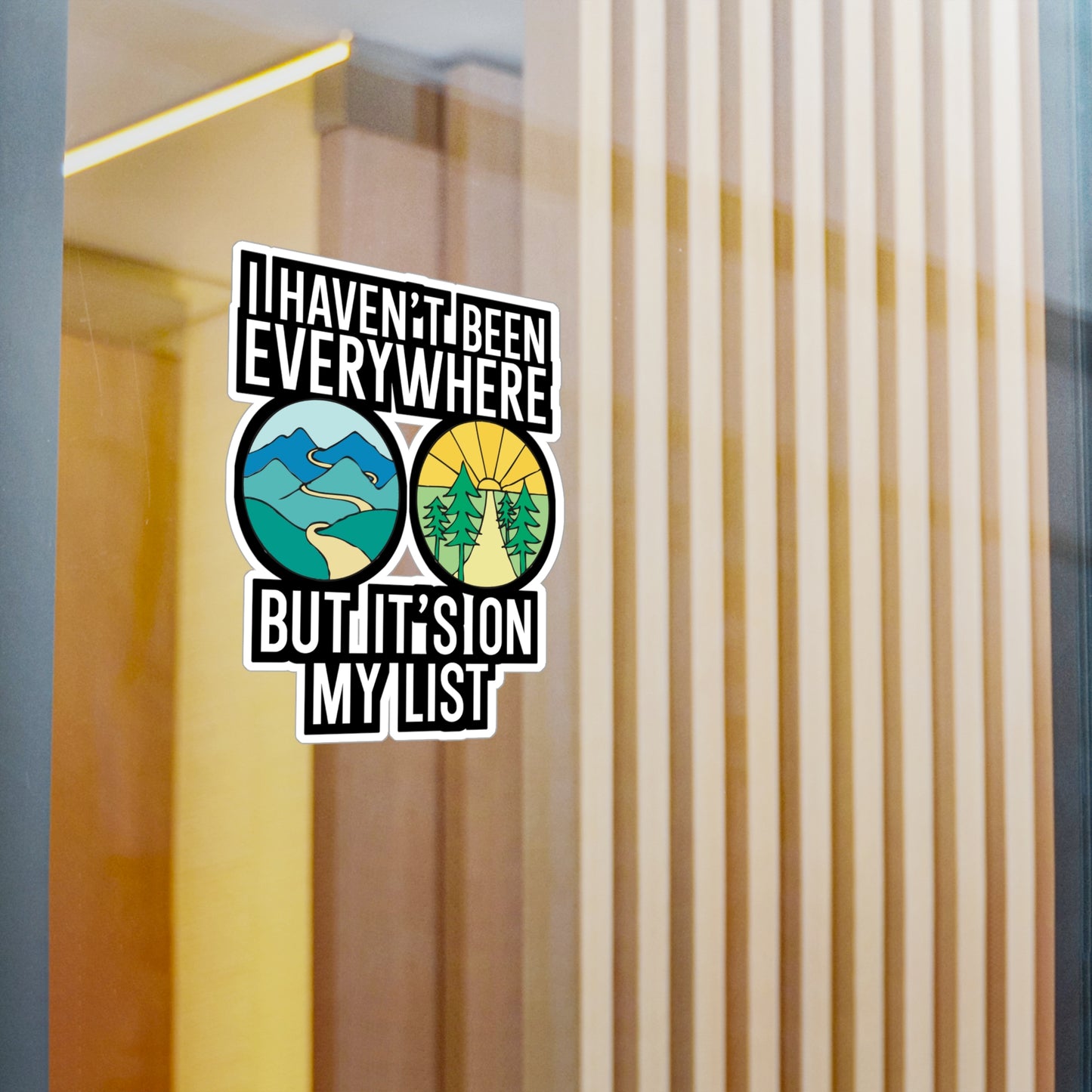 I Haven't Been Everywhere But It's On My List - Travel Sticker for Wall, Laptop, Window, Truck, Car Travel Gift Vinyl Adventure Decal Sticker