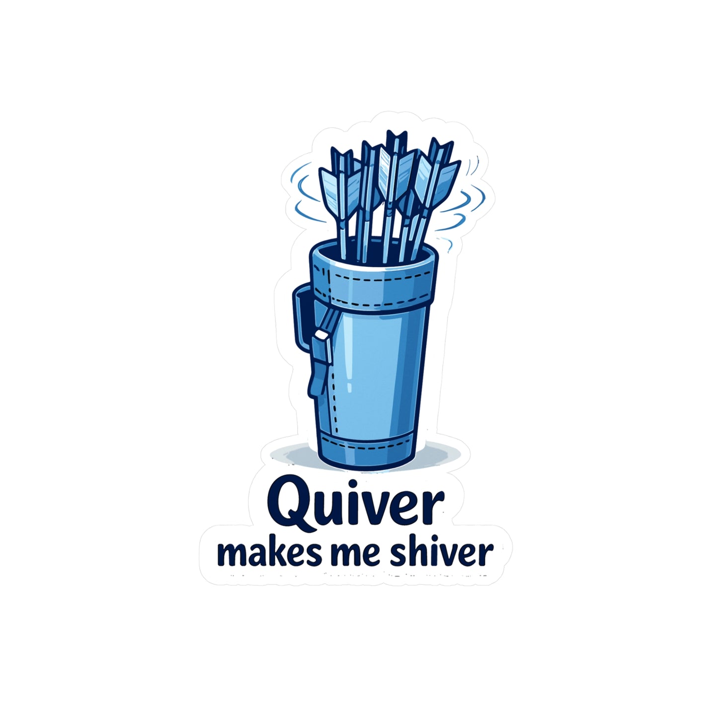 Archery Sticker Quiver makes me shiver, Funny Archer Hunting Shooting Decals, Waterproof Vinyl for Laptop, Water Bottle