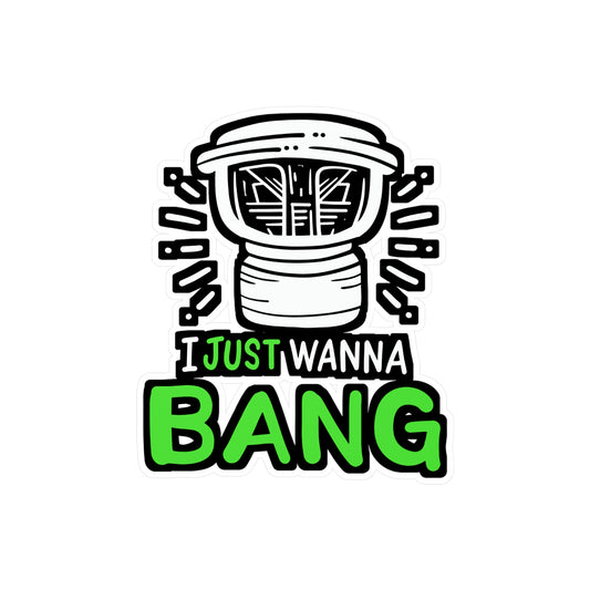 I Just Wanna Bang Car Audio Technician - Car-stereo Sticker for Laptop Sticker. Water Bottle Sticker, Vinyl Car-audio Decal - Car-stereo Gift