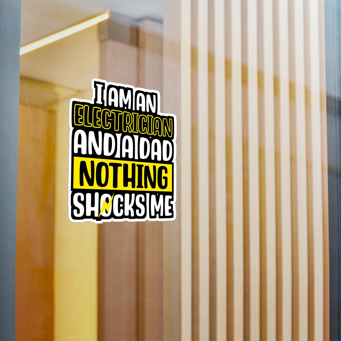 I Am An Electrician And A Dad Nothing Shocks Me - Electrician Sticker for Wall, Laptop, Window, Truck, Car Electrician Gift Vinyl Stripper Decal Sticker