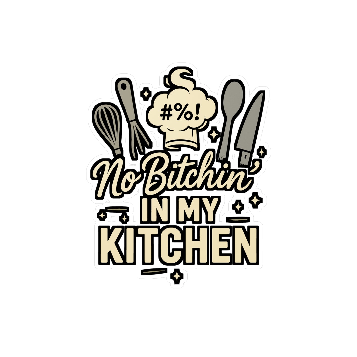 Chef Sticker – No Bitchin' In My Kitchen Decals for Cook, Sous-Chef, Kitchen Decor, Waterproof Vinyl for Laptop, Water Bottle