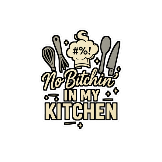 Chef Sticker – No Bitchin' In My Kitchen Decals for Cook, Sous-Chef, Kitchen Decor, Waterproof Vinyl for Laptop, Water Bottle