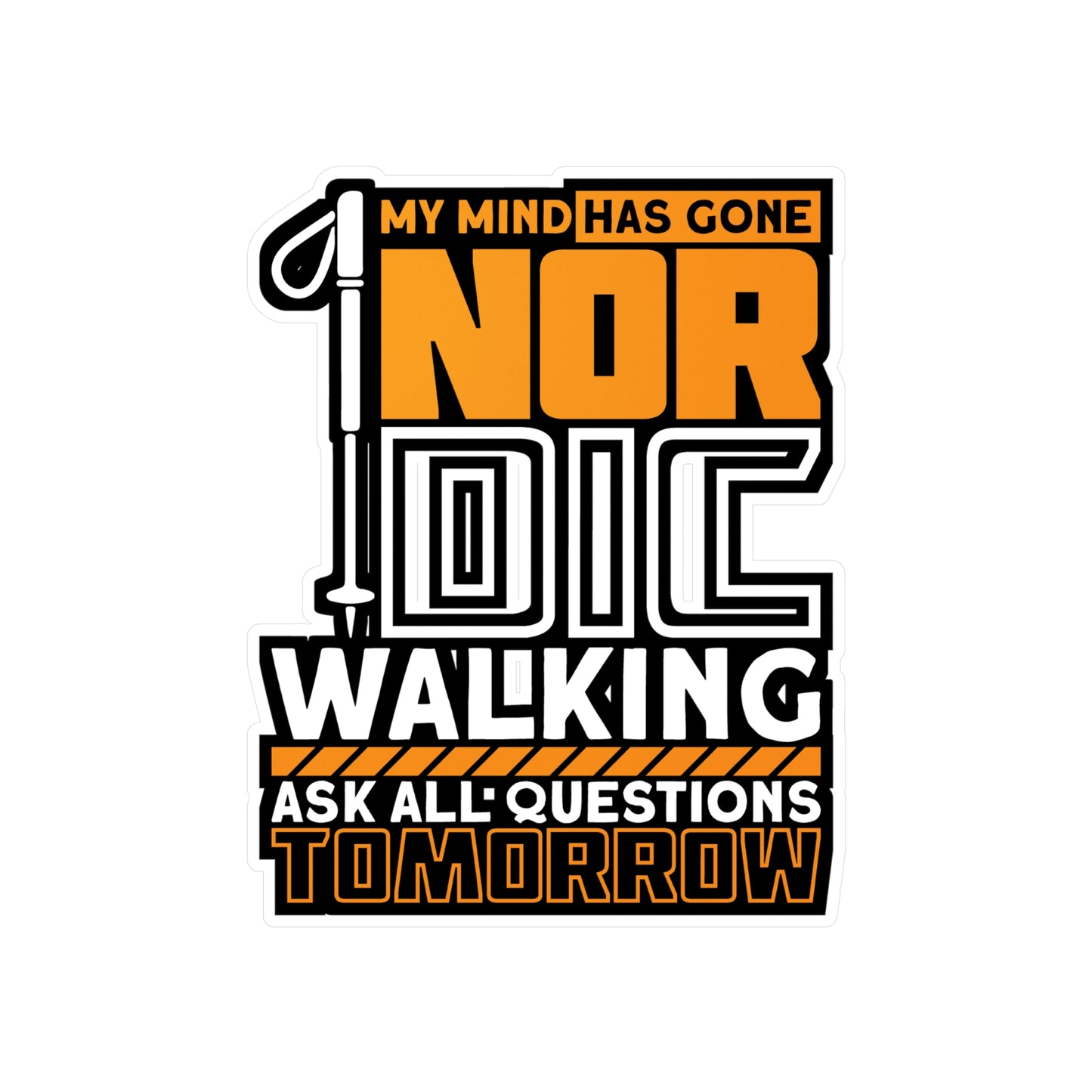 My Mind Has Gone Nordic Walking - Sports Sticker for Laptop Sticker. Water Bottle Sticker, Vinyl Nature Decal - Sports Gift