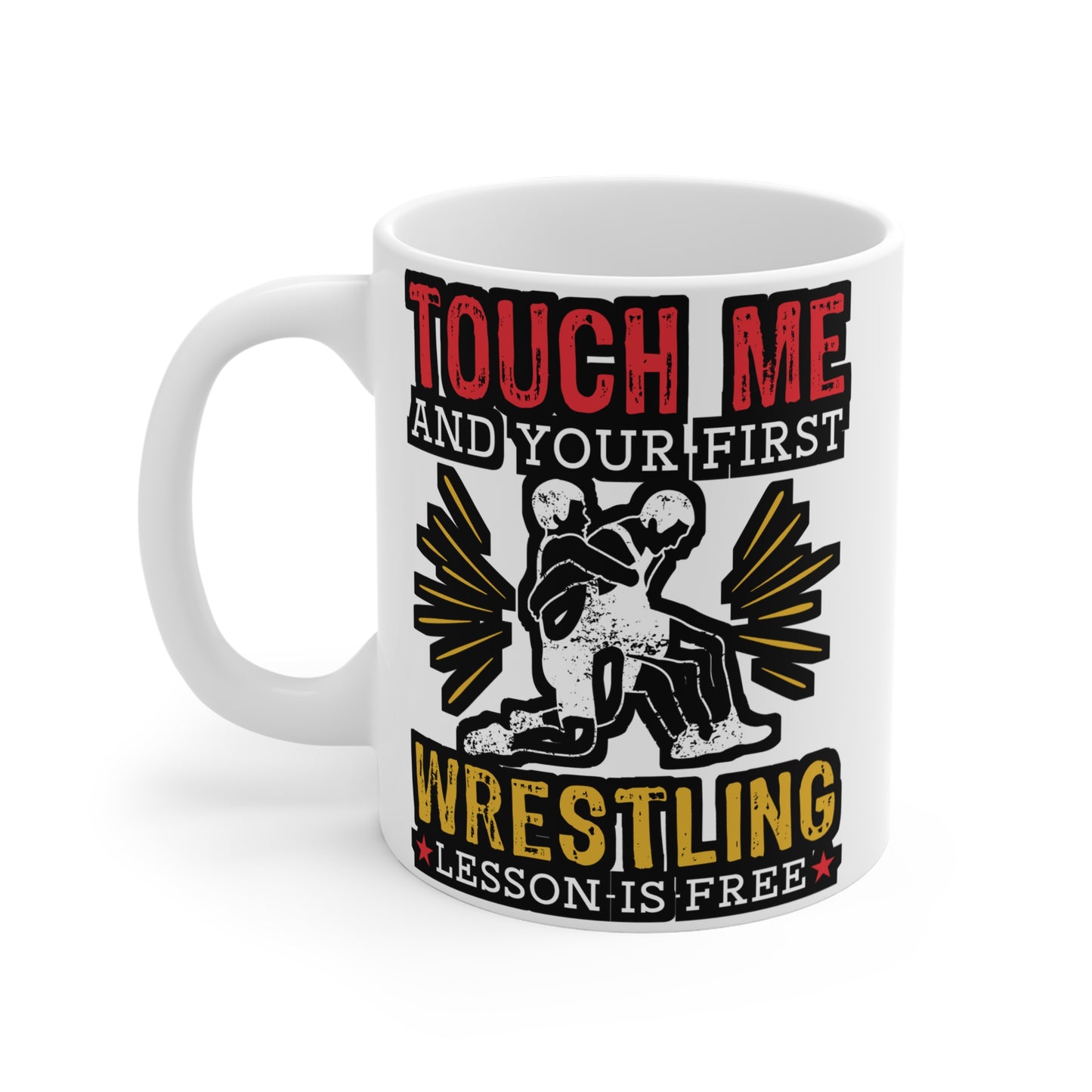 Touch Me And Your First Wrestling Lesson Is Free - Wrestle Mug for Coffee 11oz. Wrestle Cup, White ceramic, Wrestling Mug - Wrestle Gift