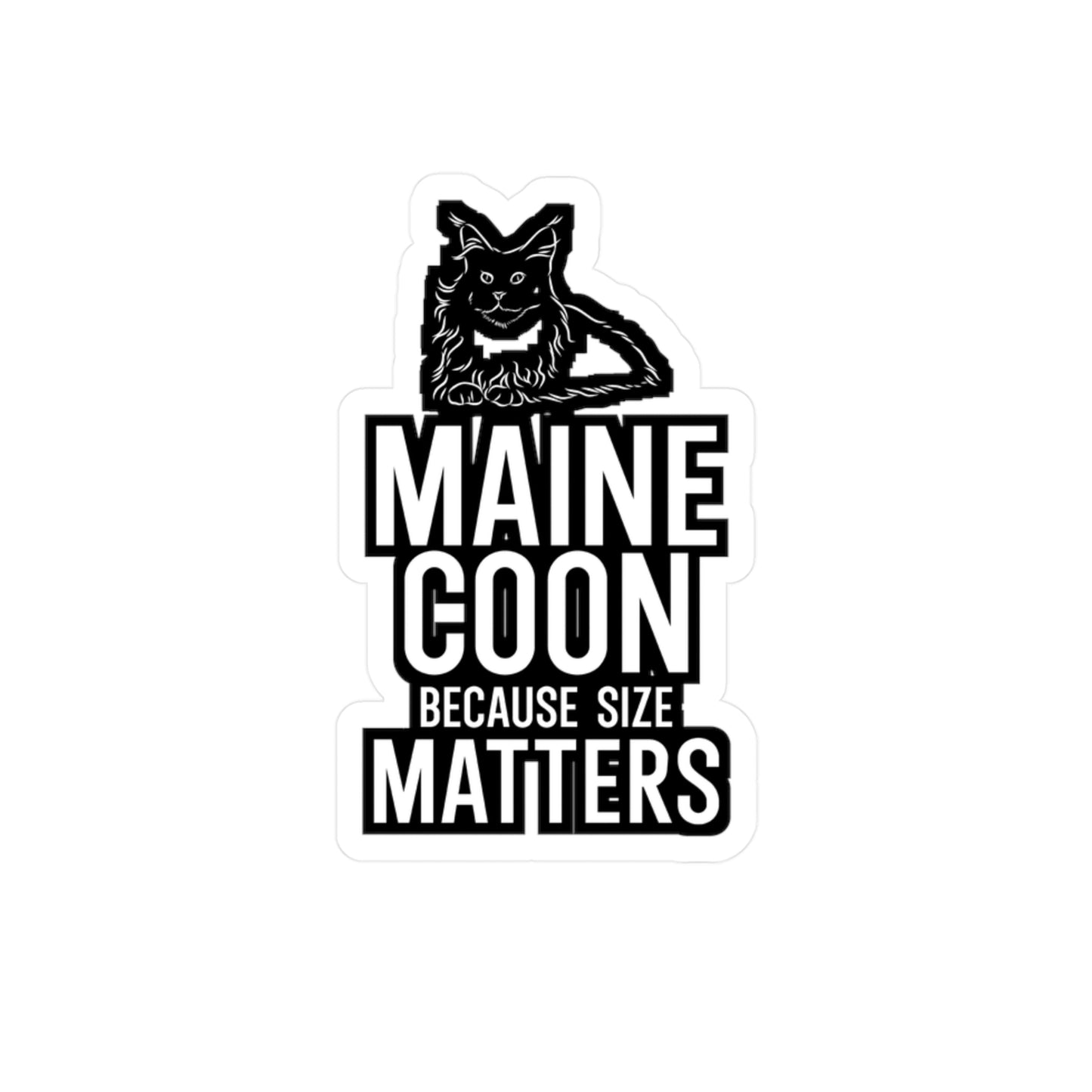 Maine Coon Because Size Matter - Cat Sticker for Wall, Laptop, Window, Truck, Car Cat Gift Vinyl Maine coon Decal Sticker