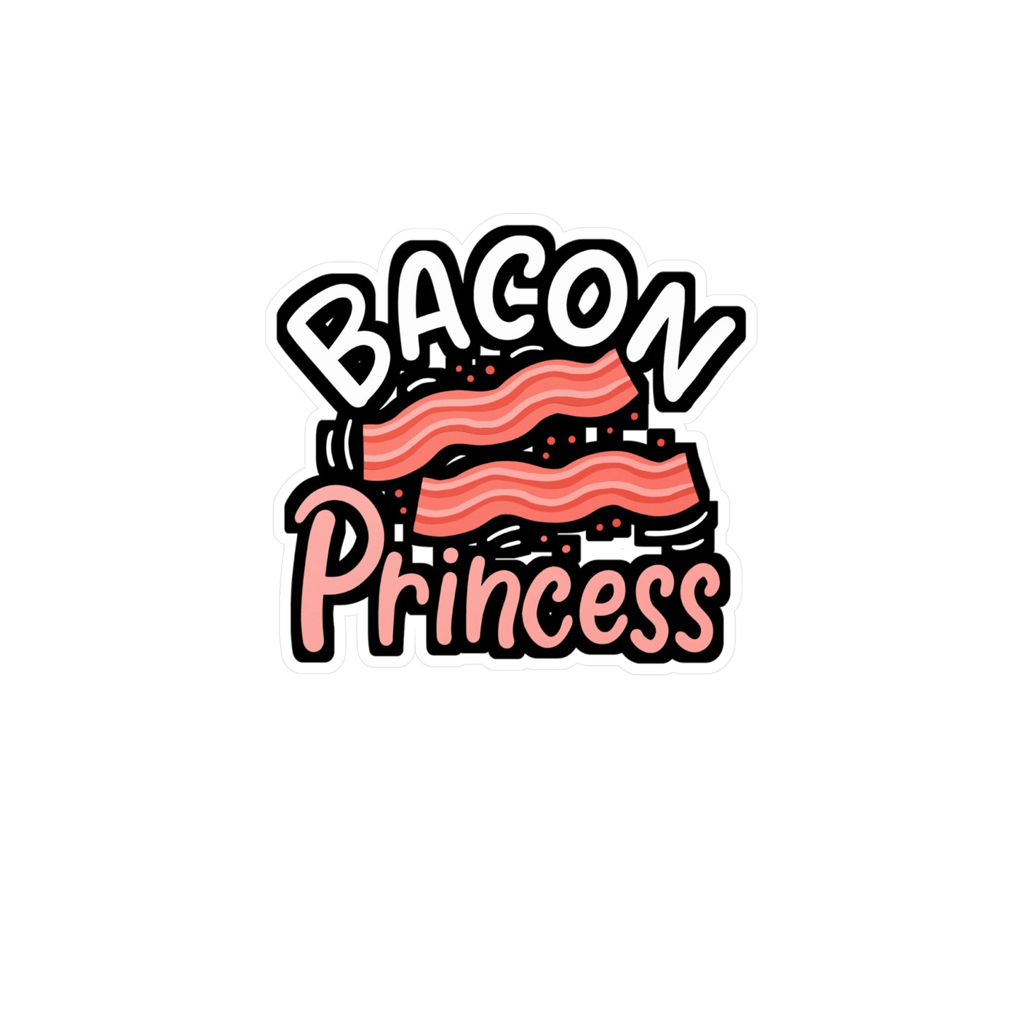 Bacon Princess | Bacon Sticker | Lard Vinyl Sticker | Strips Laptop Sticker | Bacon Gift | Lard Gift