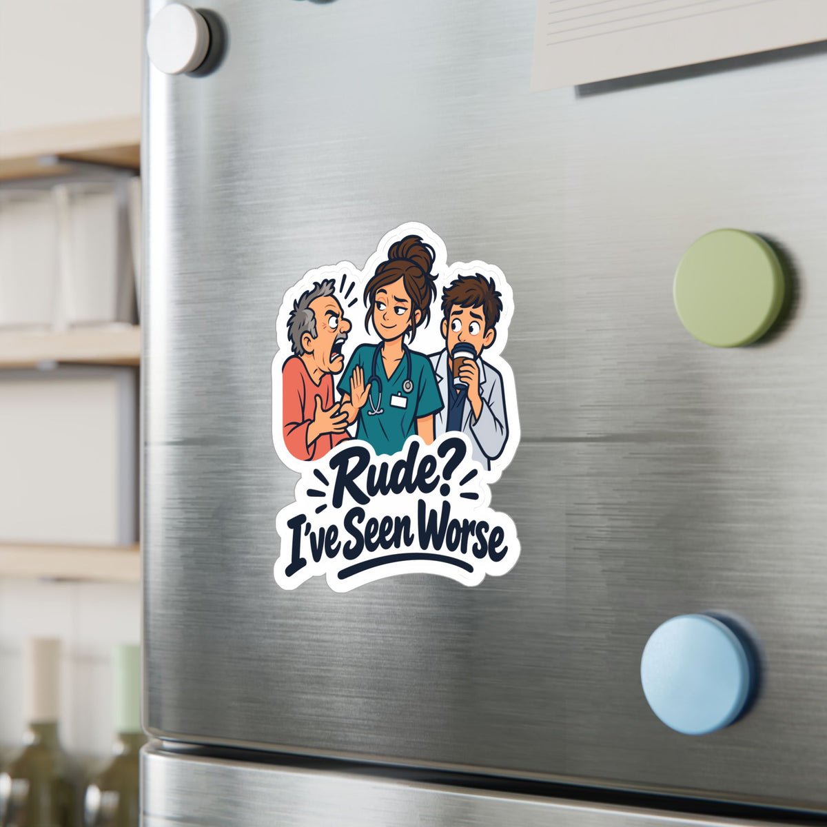 Nurse Sticker - Rude? I’ve Seen Worse - Funny Decals for Nursing Students Earning a Nursing School Degree, Laptop & Water Bottle