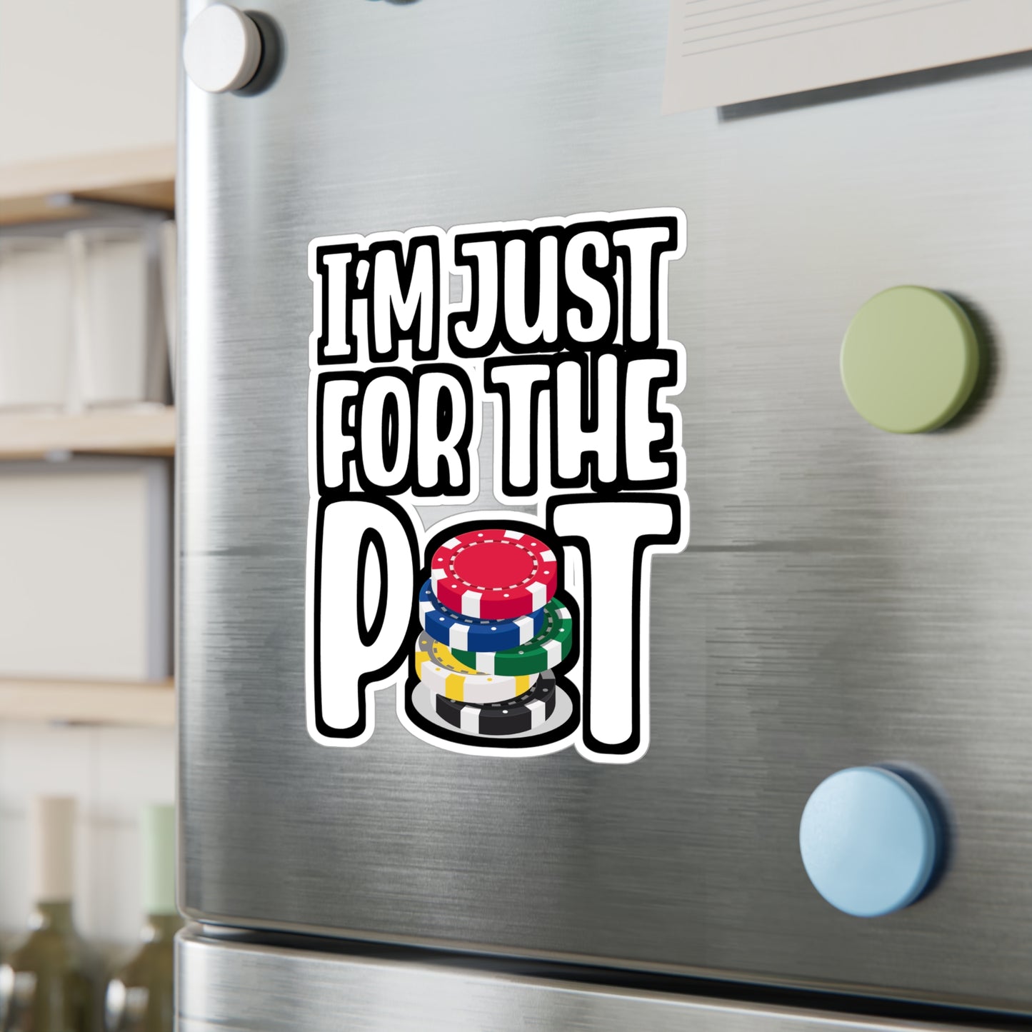 I'm Just Here For The Pot - Poker Sticker for Laptop Sticker. Water Bottle Sticker, Vinyl Bluff Decal - Poker Gift