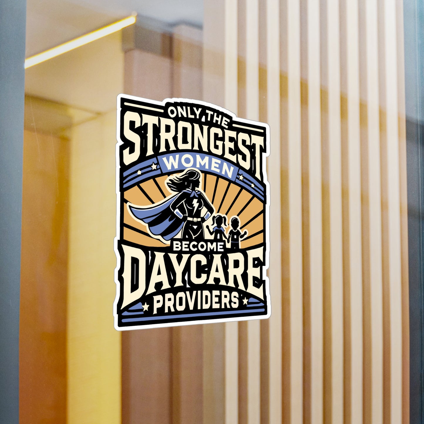 Only The Strongest Women Become Daycare Providers - Daycare teacher Sticker for Laptop Sticker. Water Bottle Sticker, Vinyl Daycare provider Decal - Daycare teacher Gift