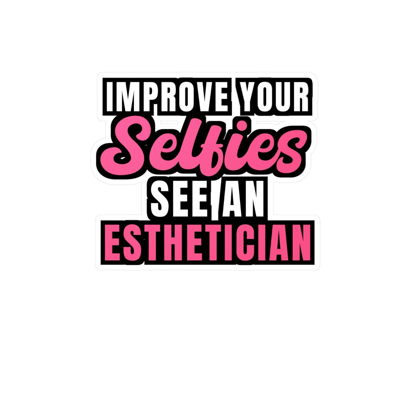 Improve Your Selfies See an Esthetician | Beautician Sticker | Esthetician Decals | Beautician Gift