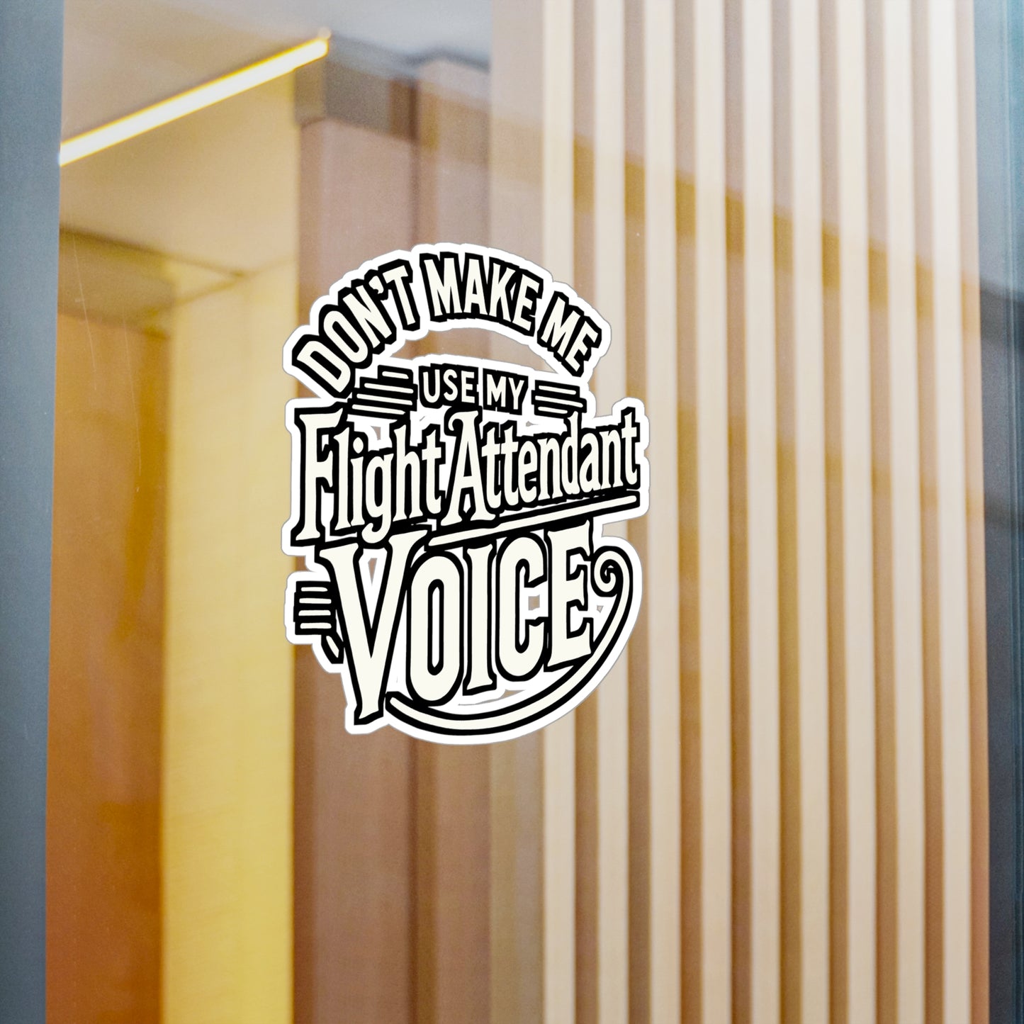 Don't Make Me Use My Flight Attendant Voice – Vinyl Decal for Laptop or Water Bottle | Funny Stewardess Gift