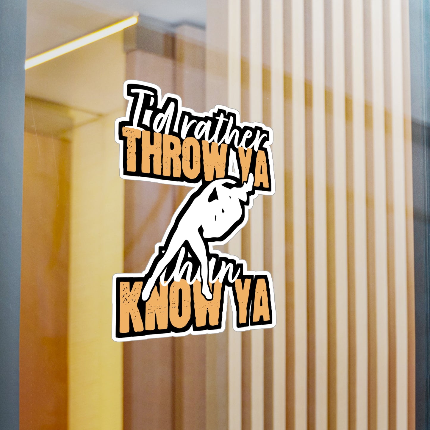 I'd Rather Throw Ya than Know Ya - Wrestle Sticker for Laptop Sticker. Water Bottle Sticker, Vinyl Wrestling Decal - Wrestle Gift