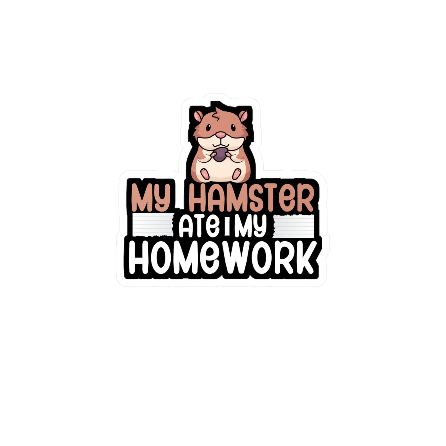 My hamster ate my homework - Hamster Sticker for Wall, Laptop, Window, Truck, Car Hamster Gift Vinyl Hamster gift Decal Sticker