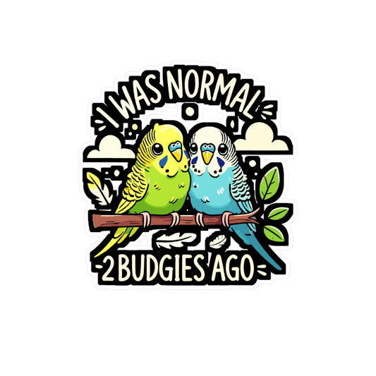 I Was Normal 2 Budgies Ago - Budgies Sticker for Laptop Sticker. Water Bottle Sticker, Vinyl Parakeets Decal - Budgies Gift