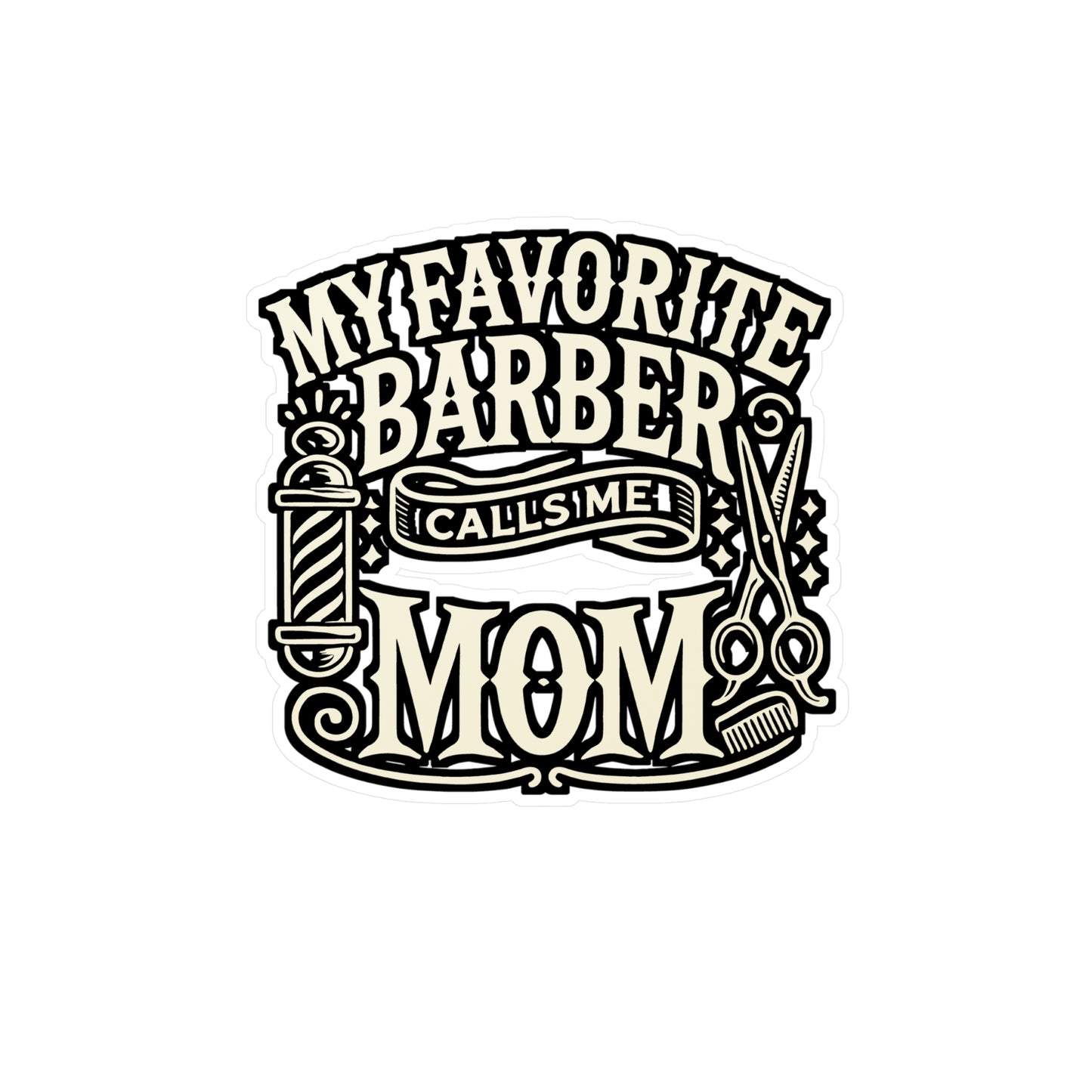 My Favorite Barber Calls Me Mom – Funny Barber Sticker for Laptop or Water Bottle | Hairdresser Gift for Moms