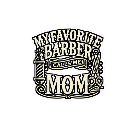 My Favorite Barber Calls Me Mom – Funny Barber Sticker for Laptop or Water Bottle | Hairdresser Gift for Moms