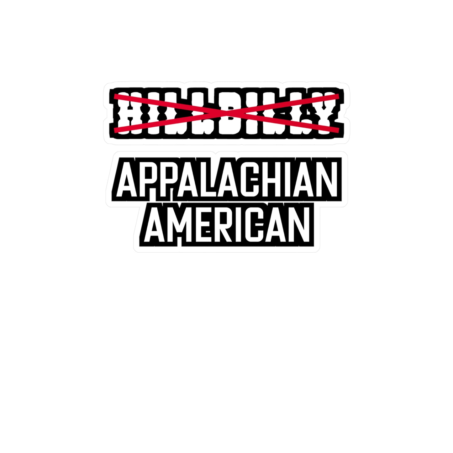 Hillbilly Appalachian American - Hillybilly Sticker for Wall, Laptop, Window, Truck, Car Hillybilly Gift Vinyl Redneck Decal Sticker