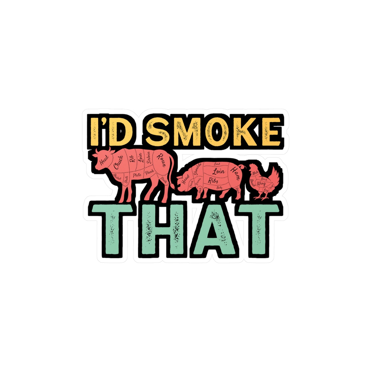 I'd Smoke That - Grill Sticker for Car Window Laptop Sticker. Water Bottle Sticker, Vinyl Grilling Decal, BBQ Sticker - Grill Gift