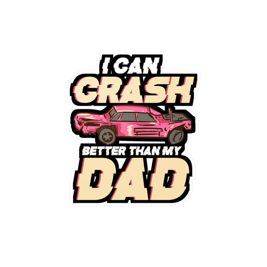 I Can Crash Better Than My Dad - Demolition Sticker for Laptop Sticker. Water Bottle Sticker, Vinyl Derby Decal - Demolition Gift