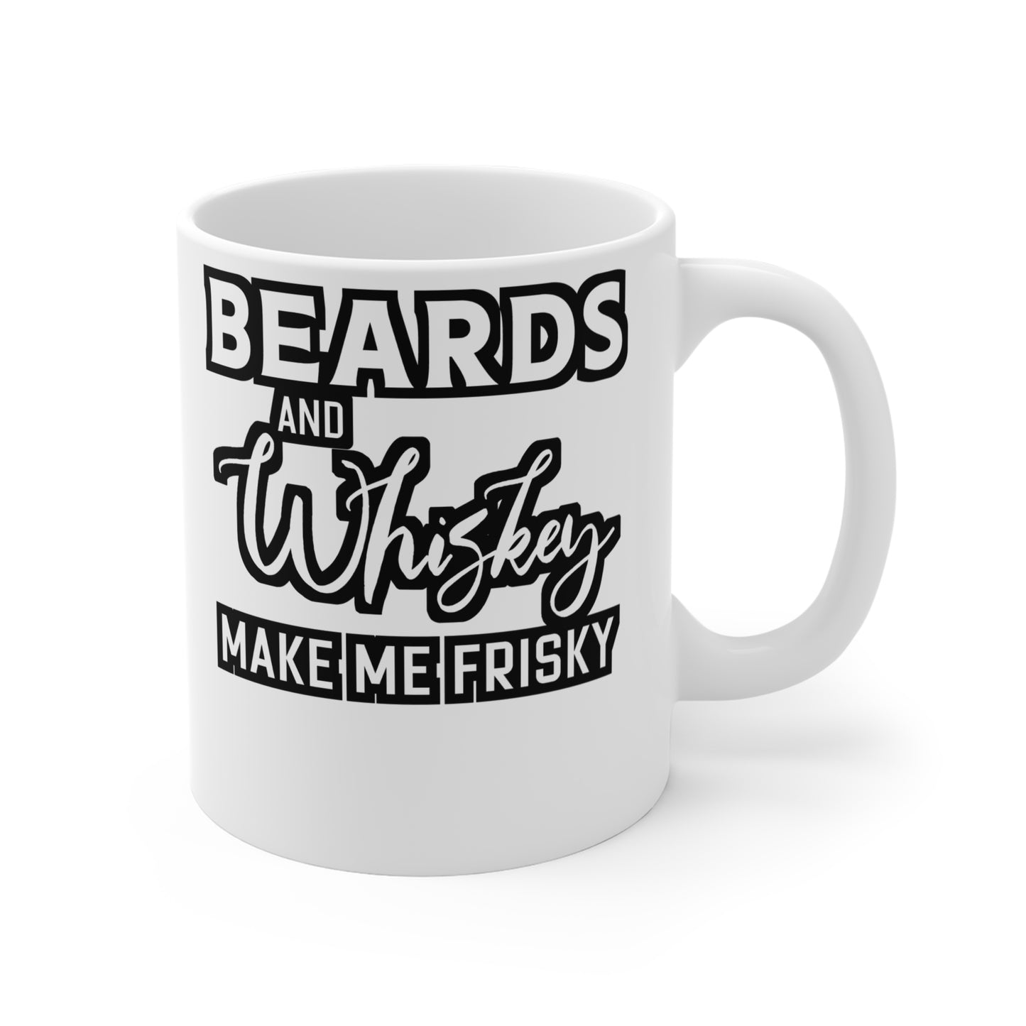 Beards and Whiskey Make Me Frisky - Beard Mug for Coffee 11oz. Beard Cup, White ceramic, Bearded Mug, Man Tea Cup - Beard Gift