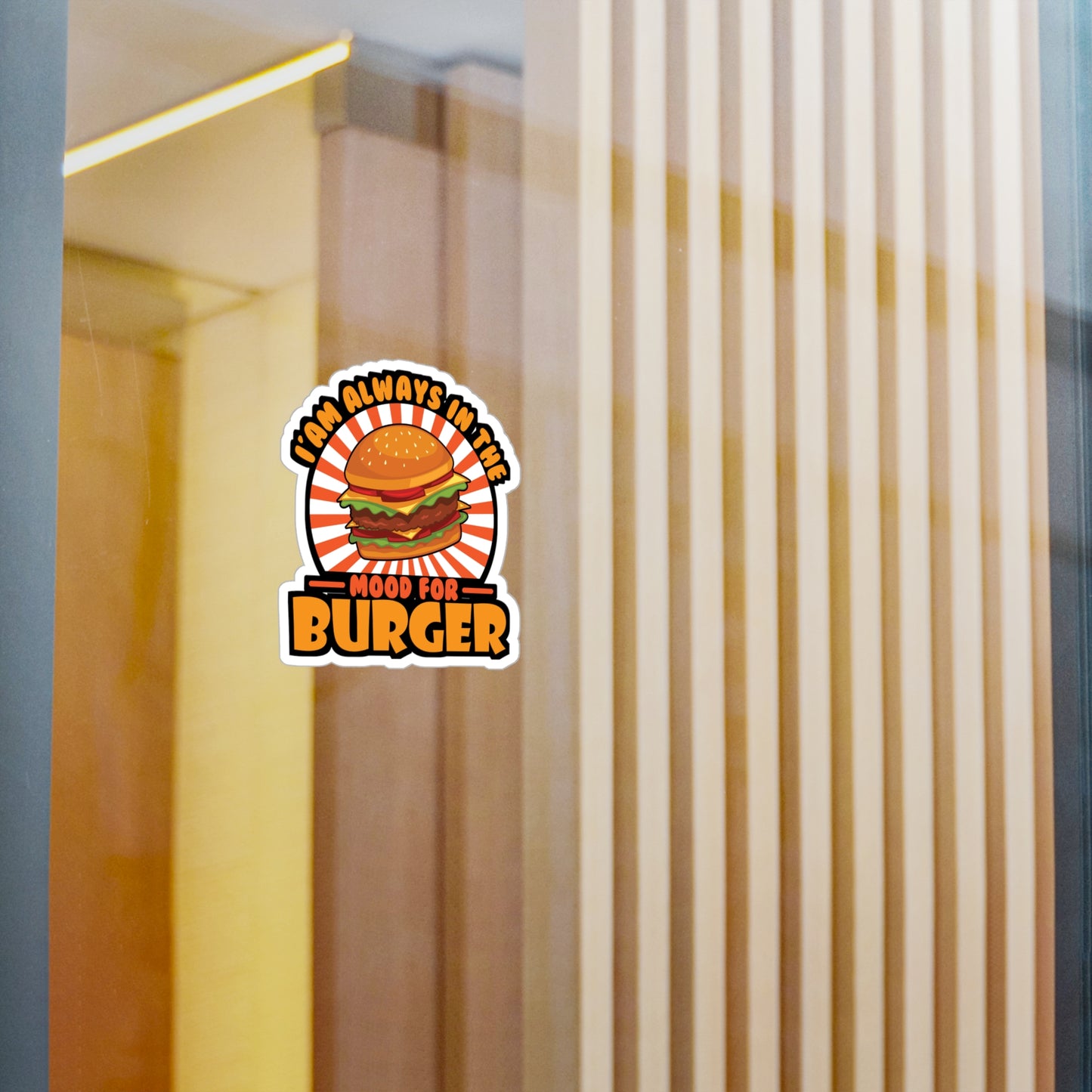 I'am Always In The Mood for Burger - Fastfood Sticker for Laptop Sticker. Water Bottle Sticker, Vinyl Fast food Decal - Fastfood Gift