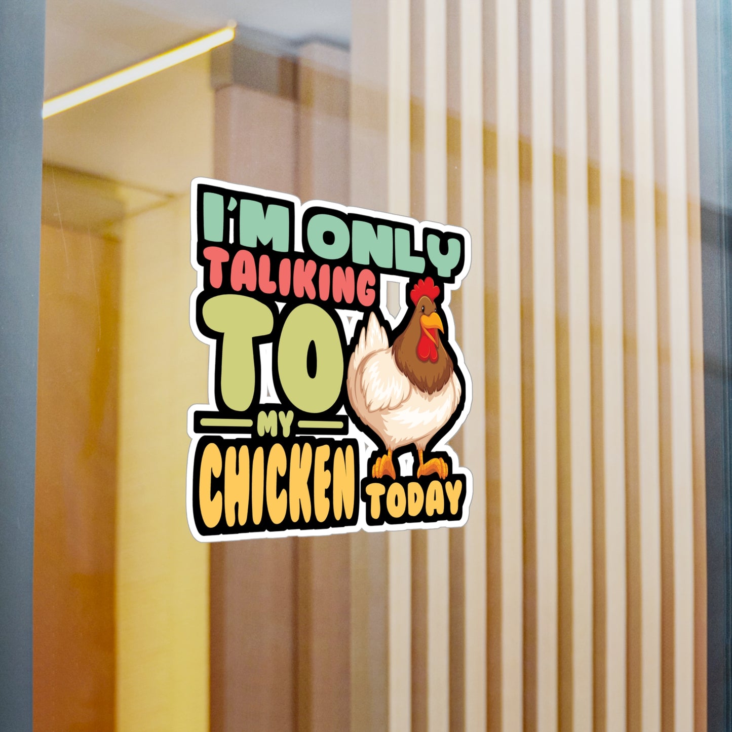 I'm Only Talking To My Chicken Today - Chicken Sticker for Laptop Sticker. Water Bottle Sticker, Vinyl Eggs Decal - Chicken Gift