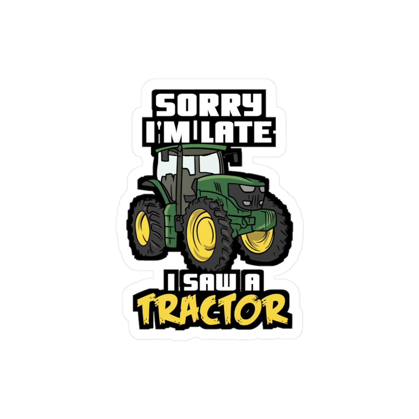 Sorry I'm Late I Saw A Tractor - Farmer Sticker for Laptop Sticker. Water Bottle Sticker, Vinyl Tractor Decal - Farmer Gift
