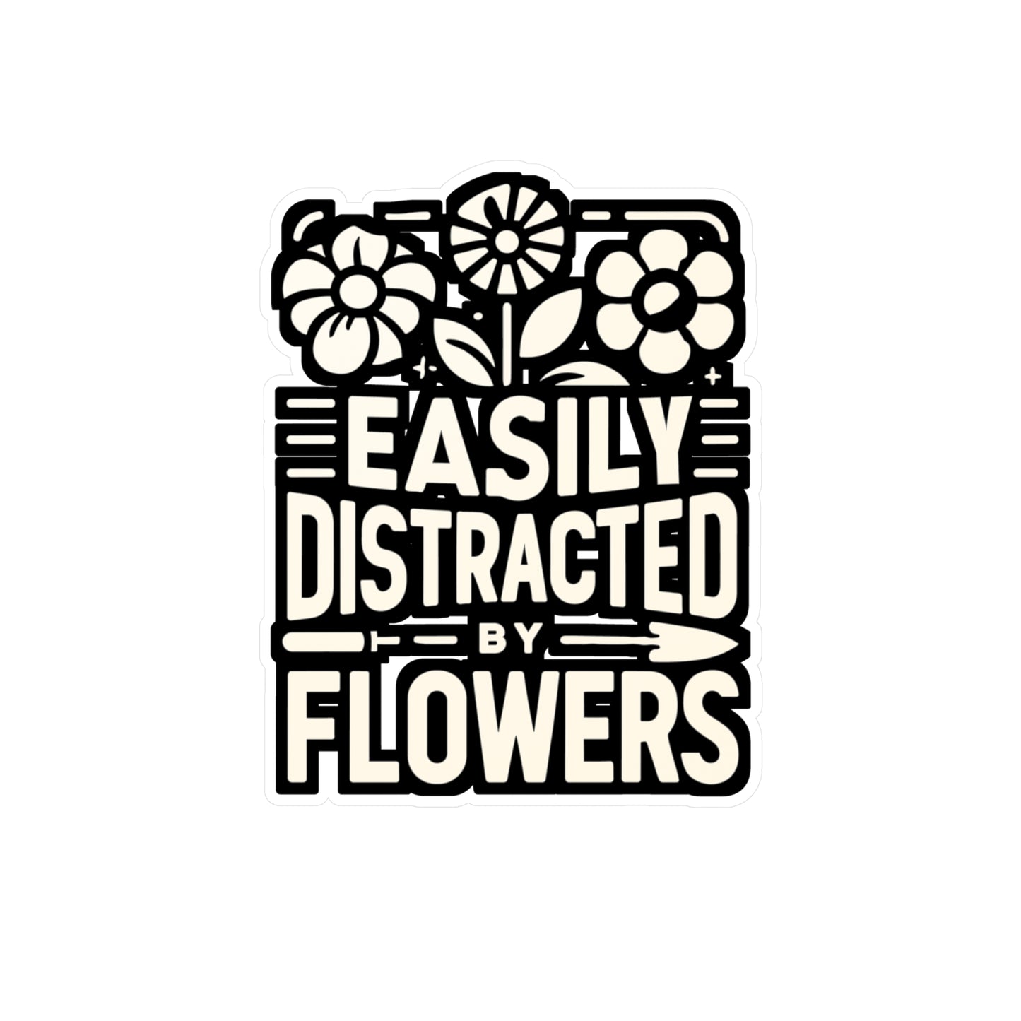 Easily Distracted By Flowers - Gardening Sticker for Laptop Sticker. Water Bottle Sticker, Vinyl Landscaper Decal - Gardening Gift