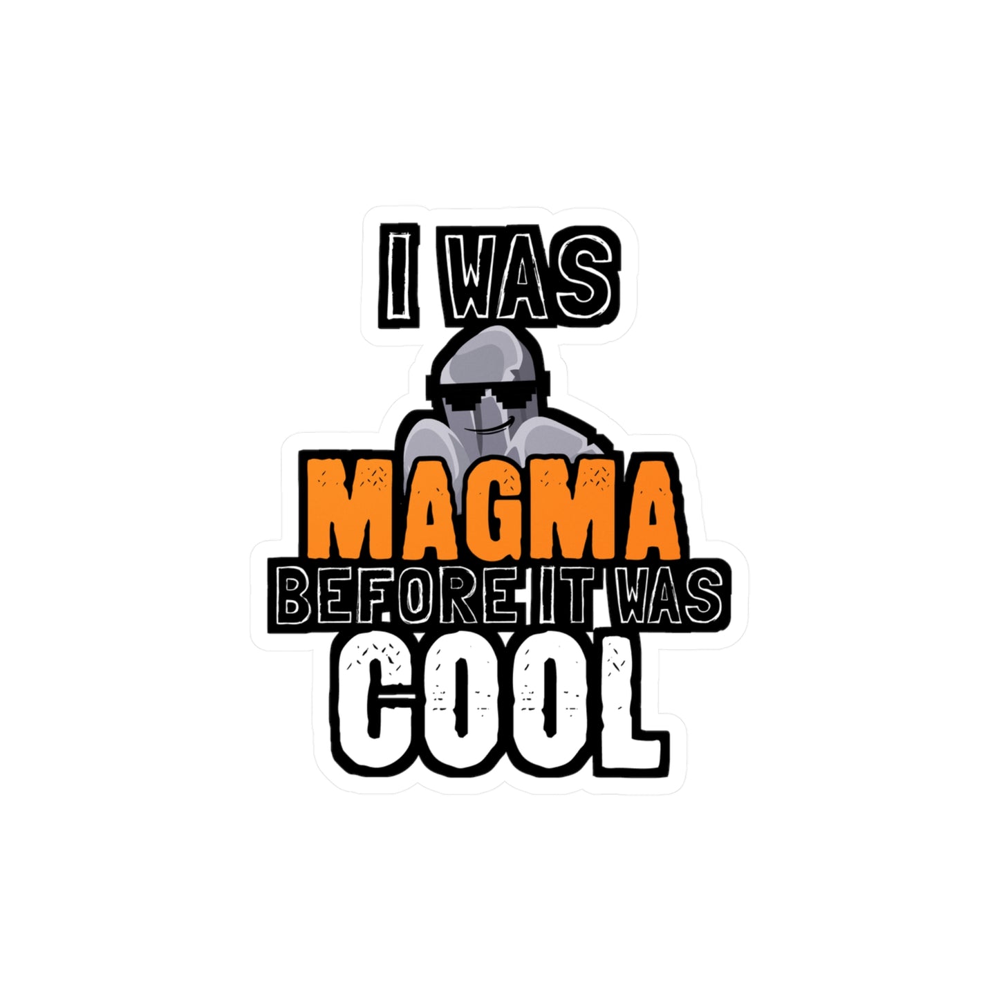 I Was Magma Before It Was Cool - Geology Sticker for Car Laptop Sticker. Water Bottle Sticker, Vinyl Geologist Decal - Geology Gift
