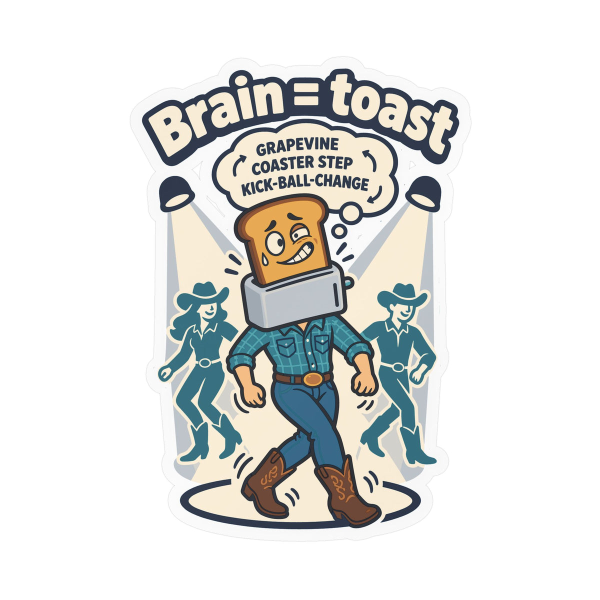 Line Dance Sticker - Brain = Toast Design for the Country-Life Dancer, Western Decals for Laptop and Water Bottle