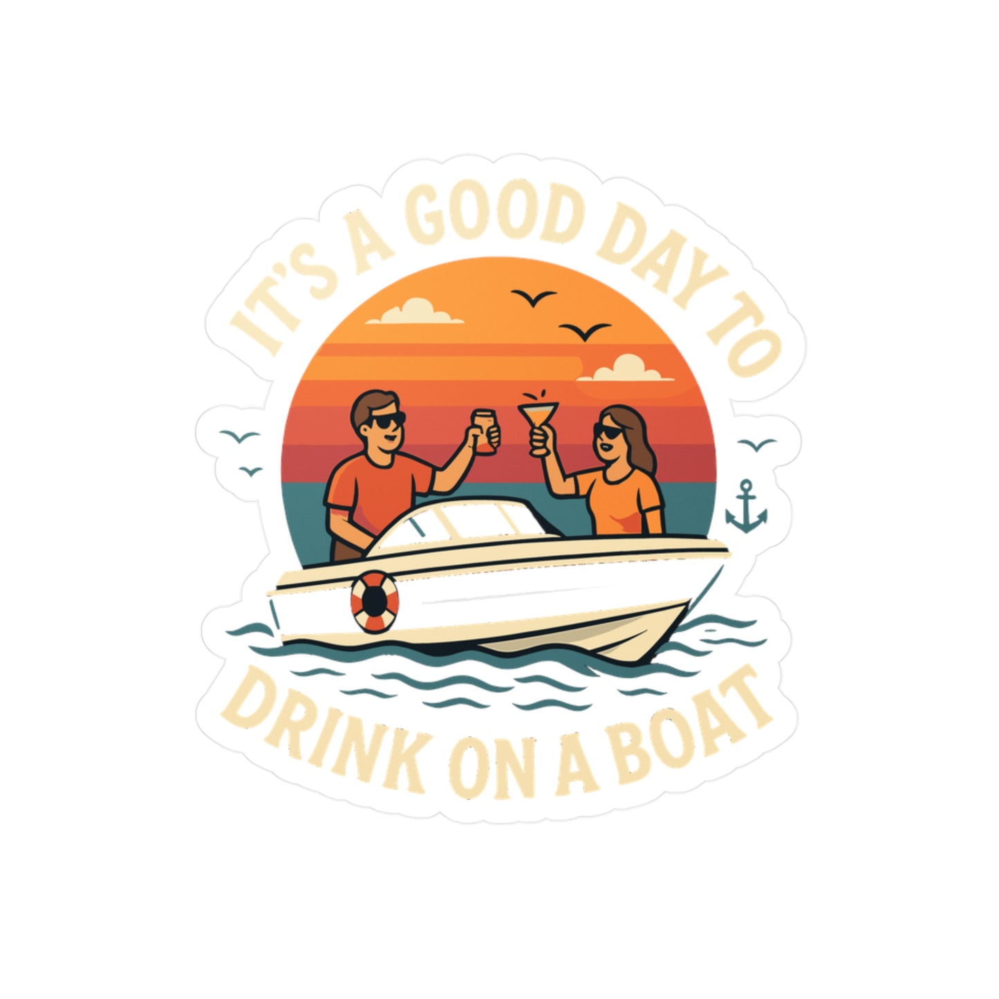 Boating Sticker – It's A Good Day To Drink On A Boat Decals for Boat, Captain, or Sailor – Waterproof Vinyl for Laptop, Water Bottle
